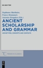 Image for Ancient Scholarship and Grammar : Archetypes, Concepts and Contexts