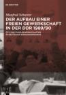 Image for Der Aufbau einer freien Gewerkschaft in der DDR 1989/90: OTV und FDGB-Gewerkschaften im deutschen Einigungsprozess