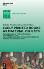 Image for Early printed books as material objects: proceedings of the conference organized by the IFLA Rare Books and Manuscripts Section, Munich, 19-21 August 2009