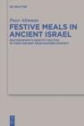Image for Festive Meals in Ancient Israel: Deuteronomy&#39;s Identity Politics in Their Ancient Near Eastern Context