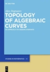 Image for Topology of Algebraic Curves : An Approach via Dessins d&#39;Enfants