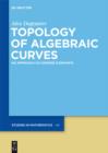 Image for Topology of Algebraic Curves: An Approach via Dessins d&#39;Enfants