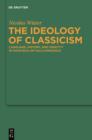 Image for The ideology of classicism: language, history, and identity in Dionysius of Halicarnassus