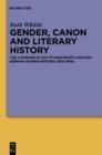 Image for Gender, Canon and Literary History: The Changing Place of Nineteenth-Century German Women Writers (1835-1918)