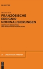 Image for Franzoesische Ereignisnominalisierungen : Abstrakte Bedeutung und regelhafte Wortbildung