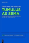 Image for Tumulus as sema  : space, politics, culture and religion in the first millennium BC