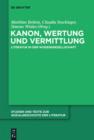 Image for Kanon, Wertung und Vermittlung: Literatur in der Wissensgesellschaft