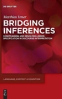 Image for Bridging Inferences : Constraining and Resolving Underspecification in Discourse Interpretation