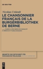 Image for Le chansonnier francais de la Burgerbibliothek de Berne : Analyse et description du manuscrit et edition de 53 unica anonymes