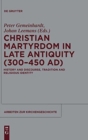 Image for Christian Martyrdom in Late Antiquity (300-450 AD)
