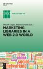 Image for Marketing Libraries in a Web 2.0 World