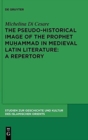 Image for The pseudo-historical image of the Prophet Muòhammad in medieval Latin literature  : a repertory