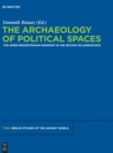 Image for The archaeology of political spaces  : the Upper Mesopotamian piedmont in the second millennium BCE