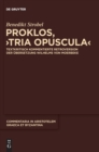 Image for Proklos, &quot;Tria opuscula&quot; : Textkritisch kommentierte Retroversion der UEbersetzung Wilhelms von Moerbeke