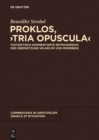 Image for Proklos, &quot;Tria opuscula&quot;: Textkritisch kommentierte Retroversion der Ubersetzung Wilhelms von Moerbeke