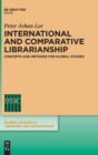 Image for International and comparative librarianship  : concepts and methods for global studies