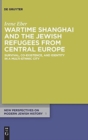 Image for Wartime Shanghai and the Jewish Refugees from Central Europe