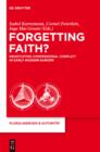 Image for Forgetting Faith?: Negotiating Confessional Conflict in Early Modern Europe : 29