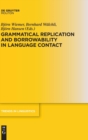 Image for Grammatical Replication and Borrowability in Language Contact