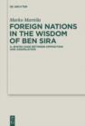 Image for Foreign Nations in the Wisdom of Ben Sira: A Jewish Sage between Opposition and Assimilation