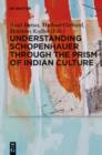 Image for Understanding Schopenhauer through the Prism of Indian Culture: Philosophy, Religion and Sanskrit Literature