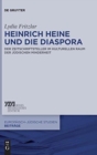 Image for Heinrich Heine und die Diaspora : Der Zeitschriftsteller im kulturellen Raum der judischen Minderheit