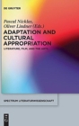 Image for Adaptation and cultural appropriation  : literature, film, and the arts