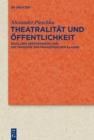 Image for Theatralitat und Offentlichkeit: Schillers Spatdramatik und die Tragodie der franzosischen Klassik