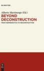 Image for Beyond Deconstruction : From Hermeneutics to Reconstruction