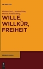 Image for Wille, Willkur, Freiheit : Reinholds Freiheitskonzeption im Kontext der Philosophie des 18. Jahrhunderts