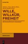 Image for Wille, Willkur, Freiheit: Reinholds Freiheitskonzeption im Kontext der Philosophie des 18. Jahrhunderts