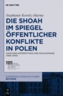 Image for Die Shoah im Spiegel offentlicher Konflikte in Polen: Zwischen Opfermythos und Schuldfrage (1985-2001)