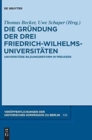 Image for Die Grundung der drei Friedrich-Wilhelms-Universitaten : Universitare Bildungsreform in Preußen
