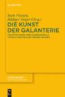 Image for Die Kunst der Galanterie: Facetten eines Verhaltensmodells in der Literatur der Fruhen Neuzeit