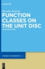 Image for Function classes on the unit disc  : an introduction