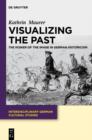 Image for Visualizing the Past: The Power of the Image in German Historicism