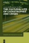 Image for The cultural life of catastrophes and crises