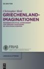 Image for Griechenland-Imaginationen: Reiseberichte im 20. Jahrhundert von Gerhart Hauptmann bis Wolfgang Koeppen