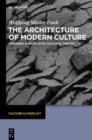 Image for The Architecture of Modern Culture: Towards a Narrative Cultural Theory