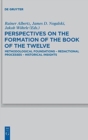 Image for Perspectives on the Formation of the Book of the Twelve : Methodological Foundations - Redactional Processes - Historical Insights