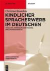 Image for Kindlicher Spracherwerb im Deutschen: Verlaufe, Forschungsmethoden, Erklarungsansatze