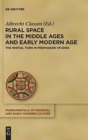 Image for Rural Space in the Middle Ages and Early Modern Age : The Spatial Turn in Premodern Studies
