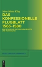 Image for Das konfessionelle Flugblatt 1563–1580 : Eine Studie zur historischen Semiotik und Textanalyse