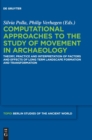 Image for Computational Approaches to the Study of Movement in Archaeology : Theory, Practice and Interpretation of Factors and Effects of Long Term Landscape Formation and Transformation