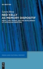 Image for Ned Kelly as Memory Dispositif : Media, Time, Power, and the Development of Australian Identities