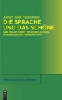 Image for Die Sprache und das Schone : Karl Philipp Moritz&#39; Sprachreflexionen in Verbindung mit seiner Asthetik