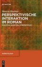 Image for Perspektivische Interaktion im Roman : Kognition, Rezeption, Interpretation
