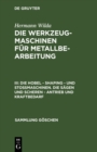 Image for Die Hobel - Shaping - und Stossmaschinen. Die Sagen und Scheren - Antrieb und Kraftbedarf : 821