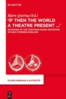 Image for “If Then the World a Theatre Present…“