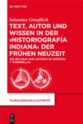 Image for Text, Autor und Wissen in der &#39;historiografia indiana&#39; der Fruhen Neuzeit: Die Decadas von Antonio de Herrera y Tordesillas